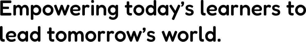 Empowering today's learners to lead tomorrow's world